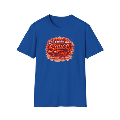 DON'T GET LOST IN THE SAUCE - Unisex Softstyle T-Shirt
