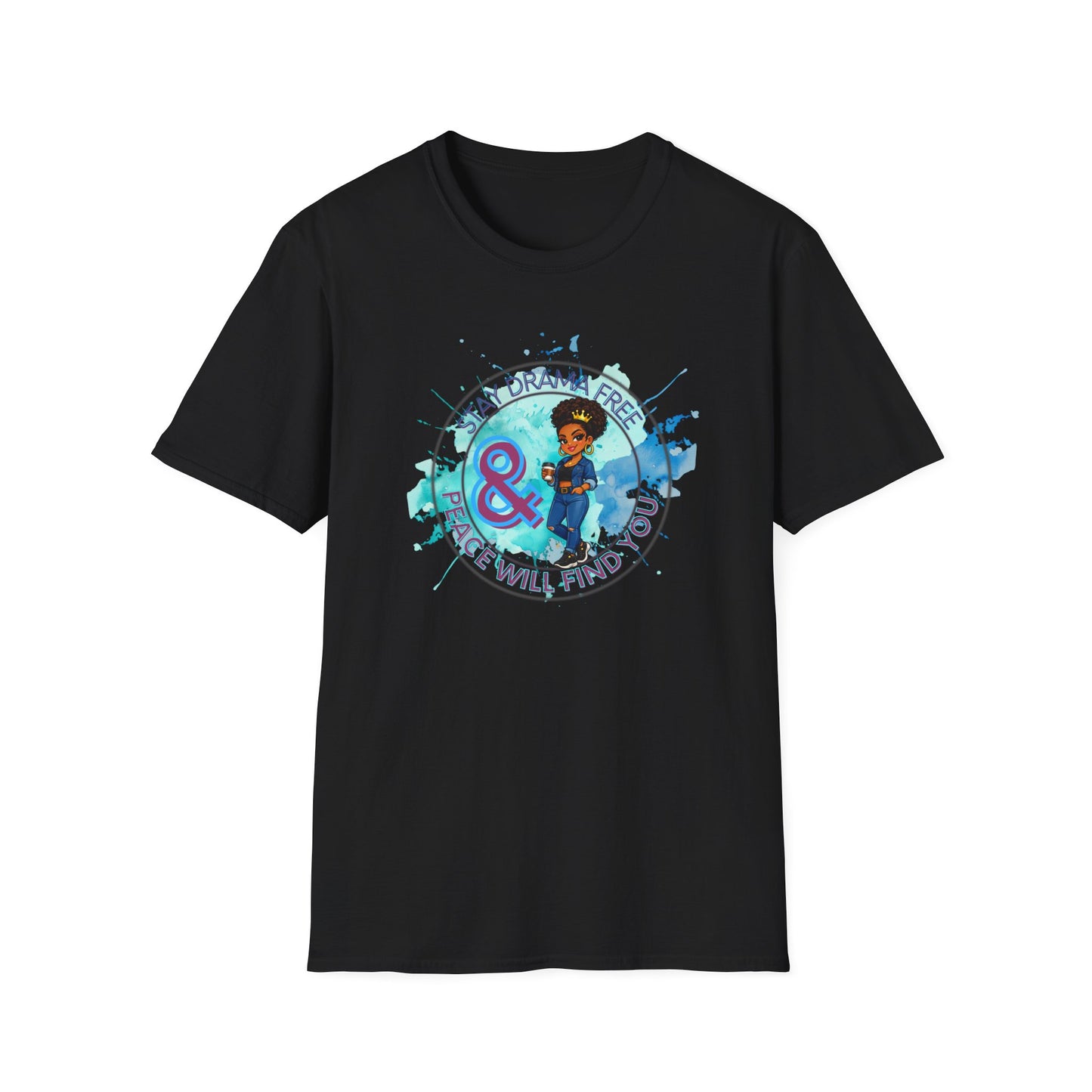 STAY DRAMA FREE AND PEACE WILL FIND YOU - Unisex Soft Style T-Shirt