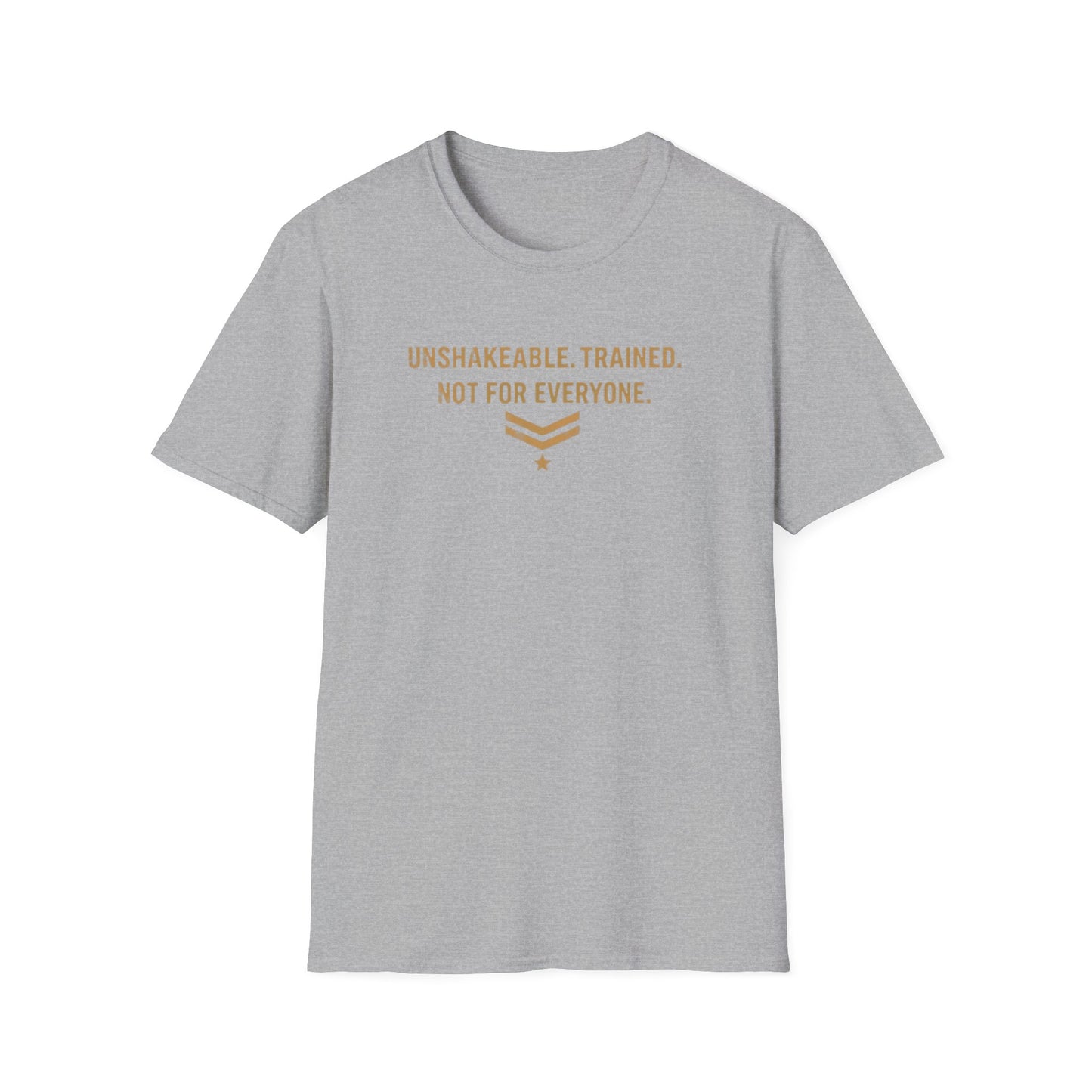 UNSHAKABLE-TRAINED-NOT FOR EVERYONE - Unisex Soft Style T-Shirt