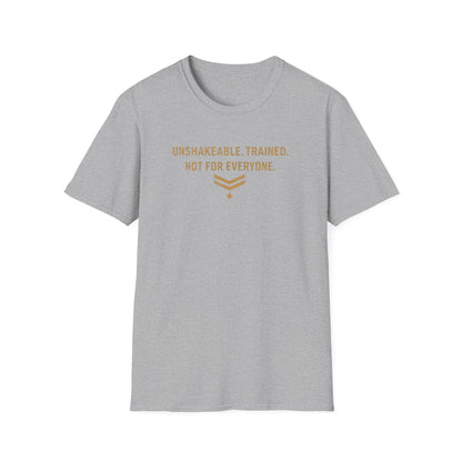UNSHAKABLE-TRAINED-NOT FOR EVERYONE - Unisex Soft Style T-Shirt