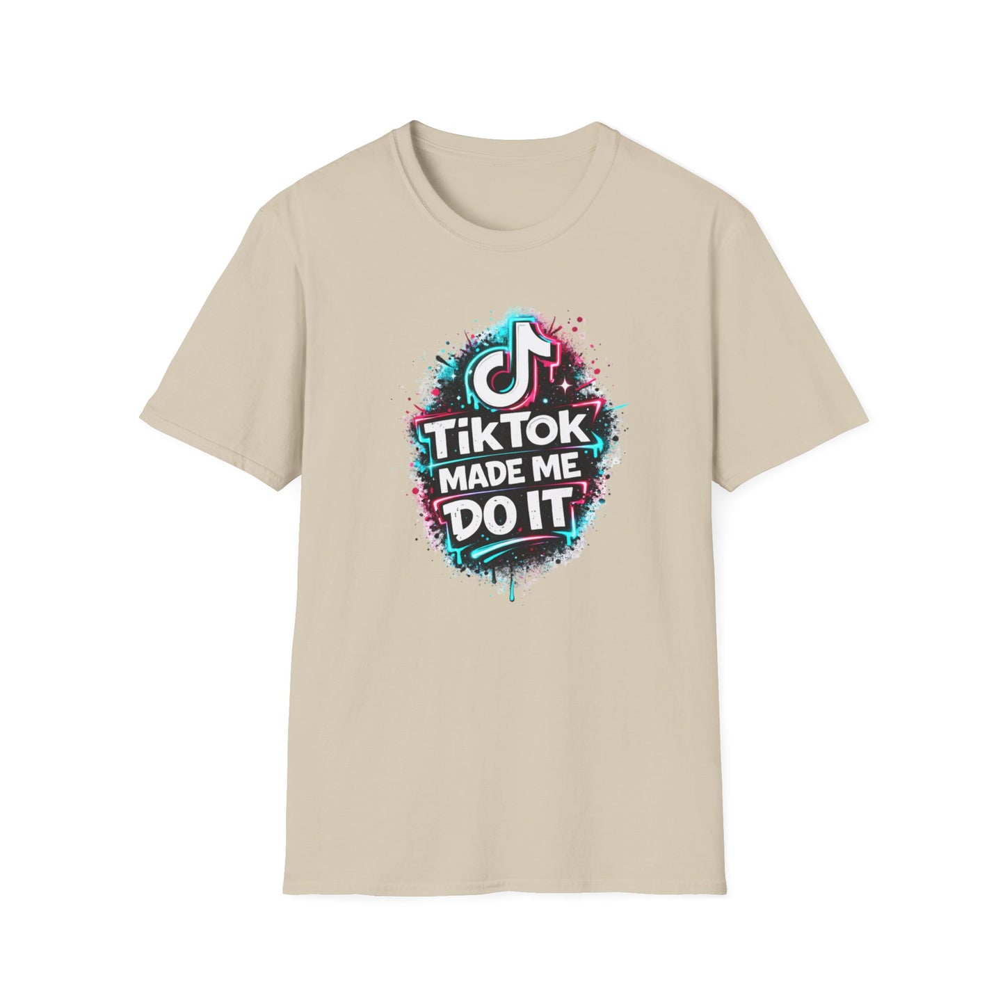 TIKTOK MADE ME DO IT - Unisex Soft Style T-shirt