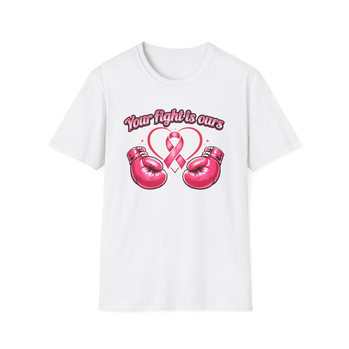 YOUR FIGHT IS OURS - PINK GLOVES - Unisex Soft Style T-Shirt