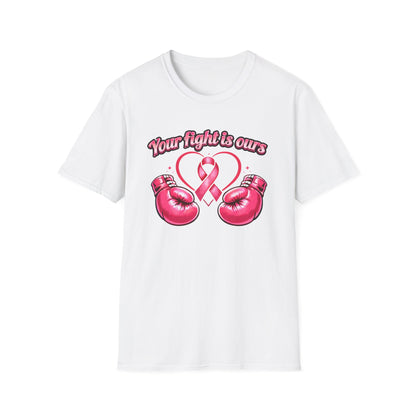 YOUR FIGHT IS OURS - PINK GLOVES - Unisex Soft Style T-Shirt