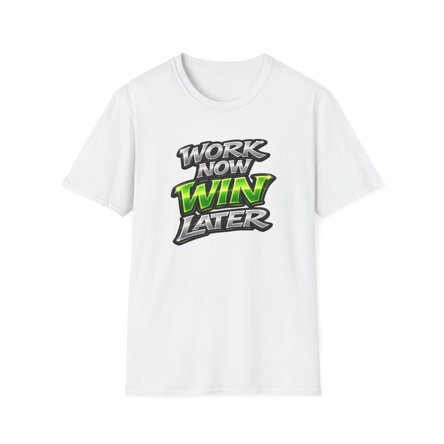 WORK NOW-WIN LATER - Unisex Soft Style T-Shirt