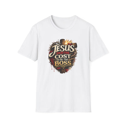 JESUS PAID THE COST TO BE THE BOSS - Unisex Soft Style T-Shirt