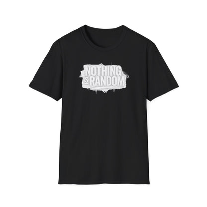 NOTHING IS RANDOM - Unisex Softstyle T-Shirt