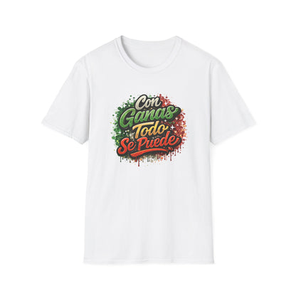 CON GANAS TODO SE PUEDE - Unisex Soft Style T-Shirt