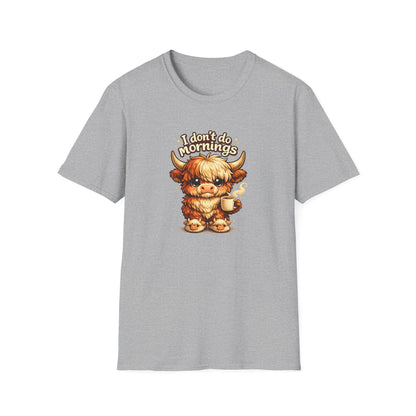 I don't do MORNINGS - Unisex Soft Style T-Shirt