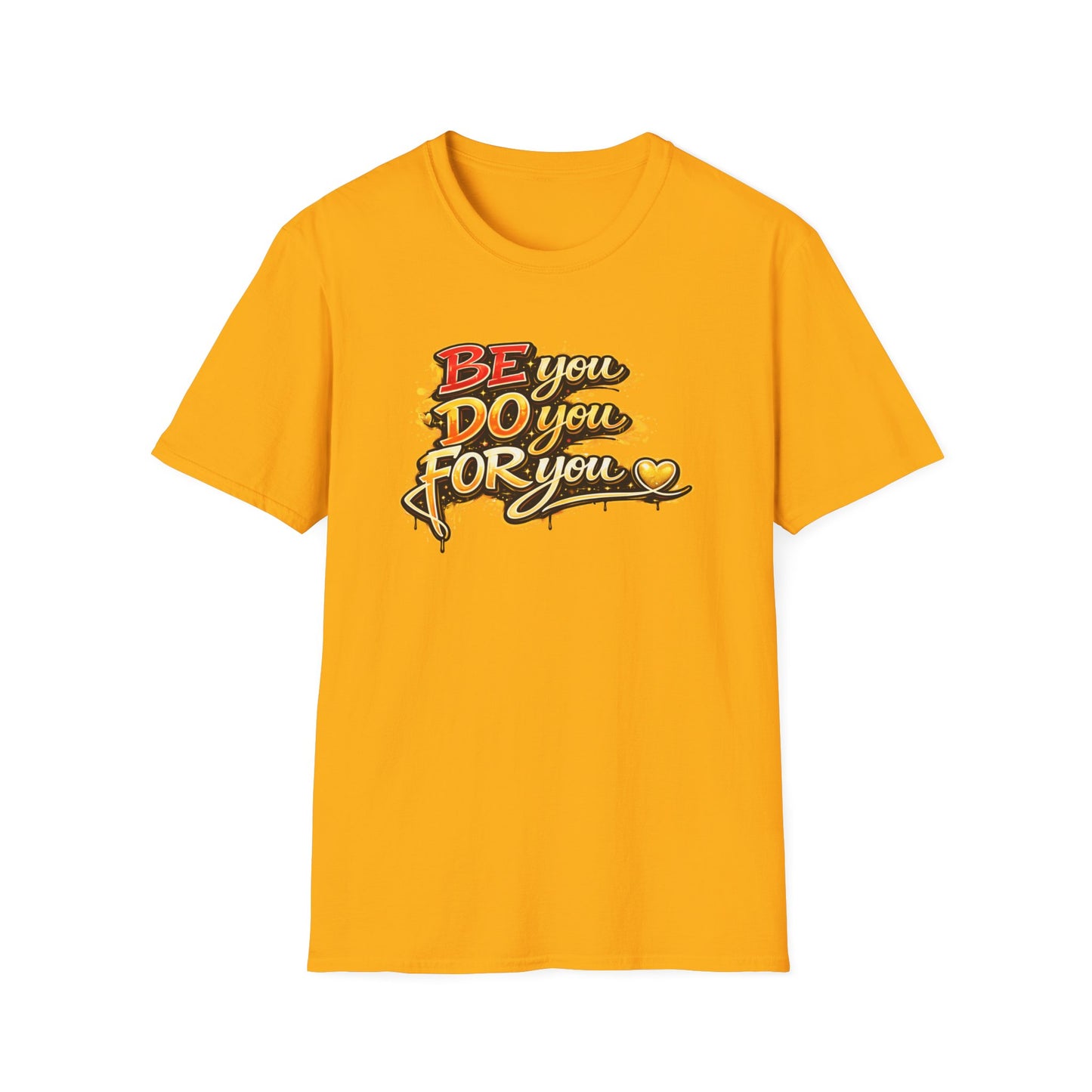 BE YOU - DO YOU - FOR YOU - Unisex Soft Style T-Shirt