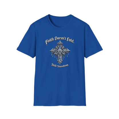 FAITH DOESN'T FOLD-STILL STANDING - Unisex Soft Style T-Shirt