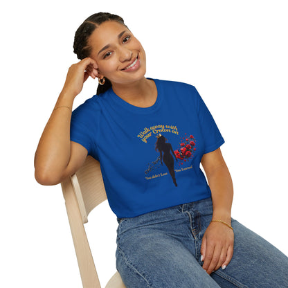 WALK AWAY WITH YOUR CROWN ON - Unisoft Soft Style T-Shirt