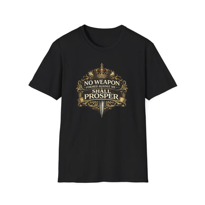 NO WEAPON FORMED AGAINST ME SHALL PROSPER - Unisex Soft Style T-Shirt