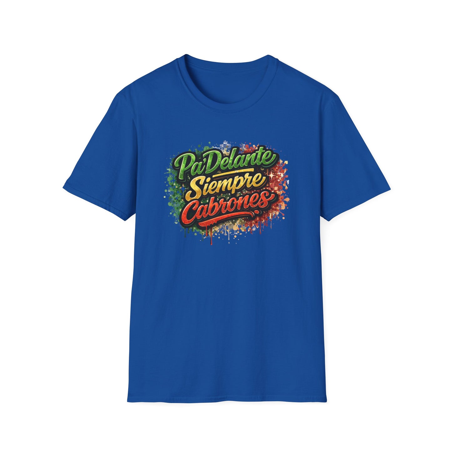 PADELANTE SIEMPRE CABRONES-COLOR - Unisex Soft Style T-Shirt