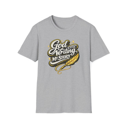 GOD IS STILL WRITING MY STORY - Unisex Soft Style T-Shirt