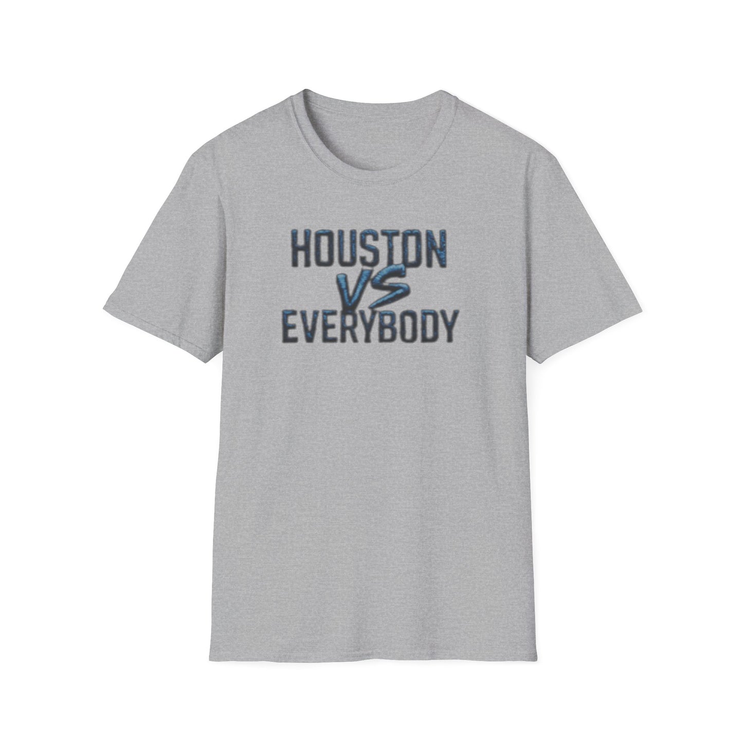 HOUSTON VS EVERYBODY - Unisex Soft Style T-Shirt