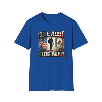 NI DE AQUI-NI DE ALLA - Unisex Soft Style T-Shirt