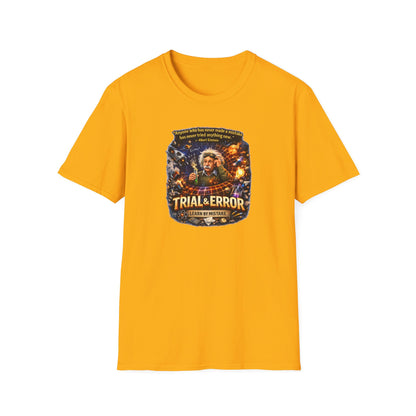 TRIAL AND ERROR - Unisex Soft Style T-Shirt