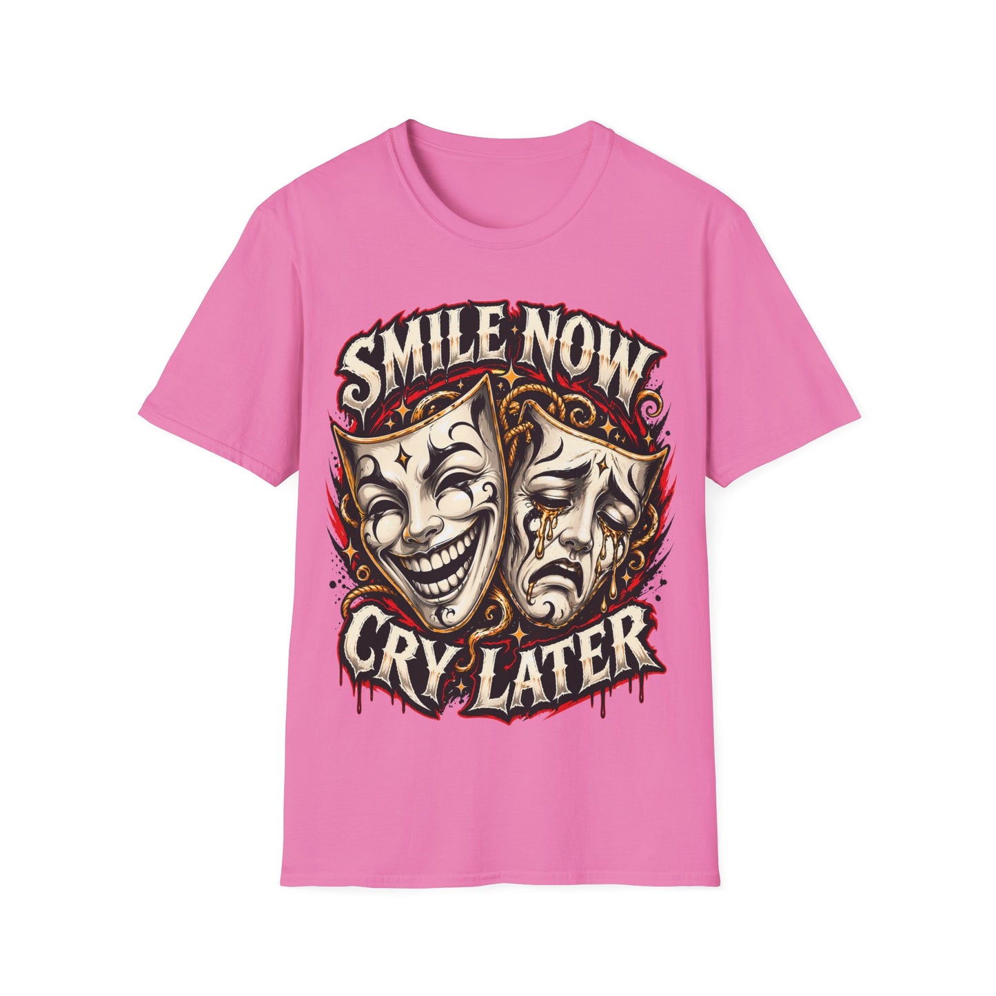 SMILE NOW-CRY LATER - ((BIG PRIINT)) Unisex Soft Style T-Shirt