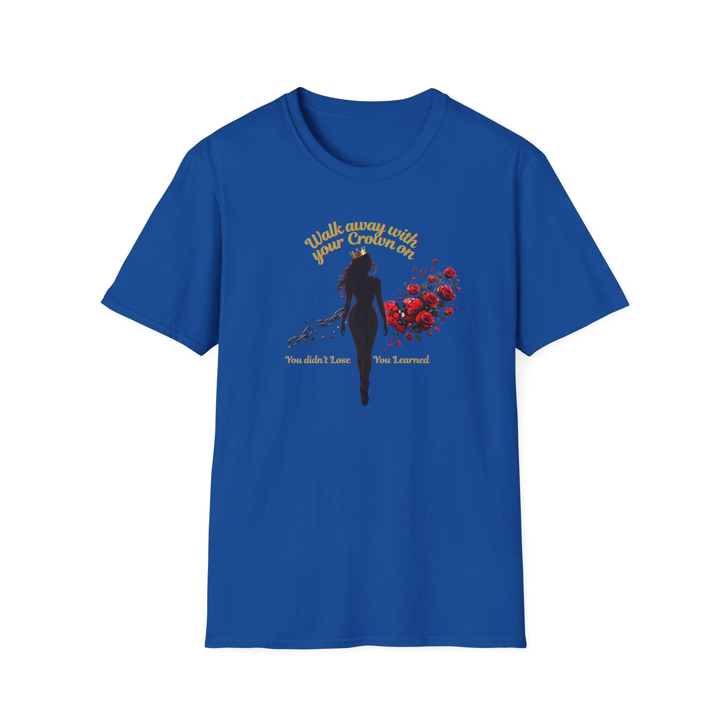 WALK AWAY WITH YOUR CROWN ON - Unisoft Soft Style T-Shirt