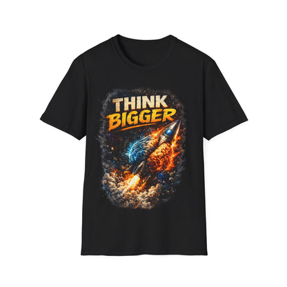 THINK BIGGER - ((BIG PRINT)) UNISEX SOFT STYLE T-SHIRT