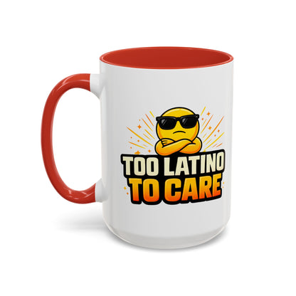 TOO LATINO TO CARE - Accent Coffee Mug (11, 15oz)