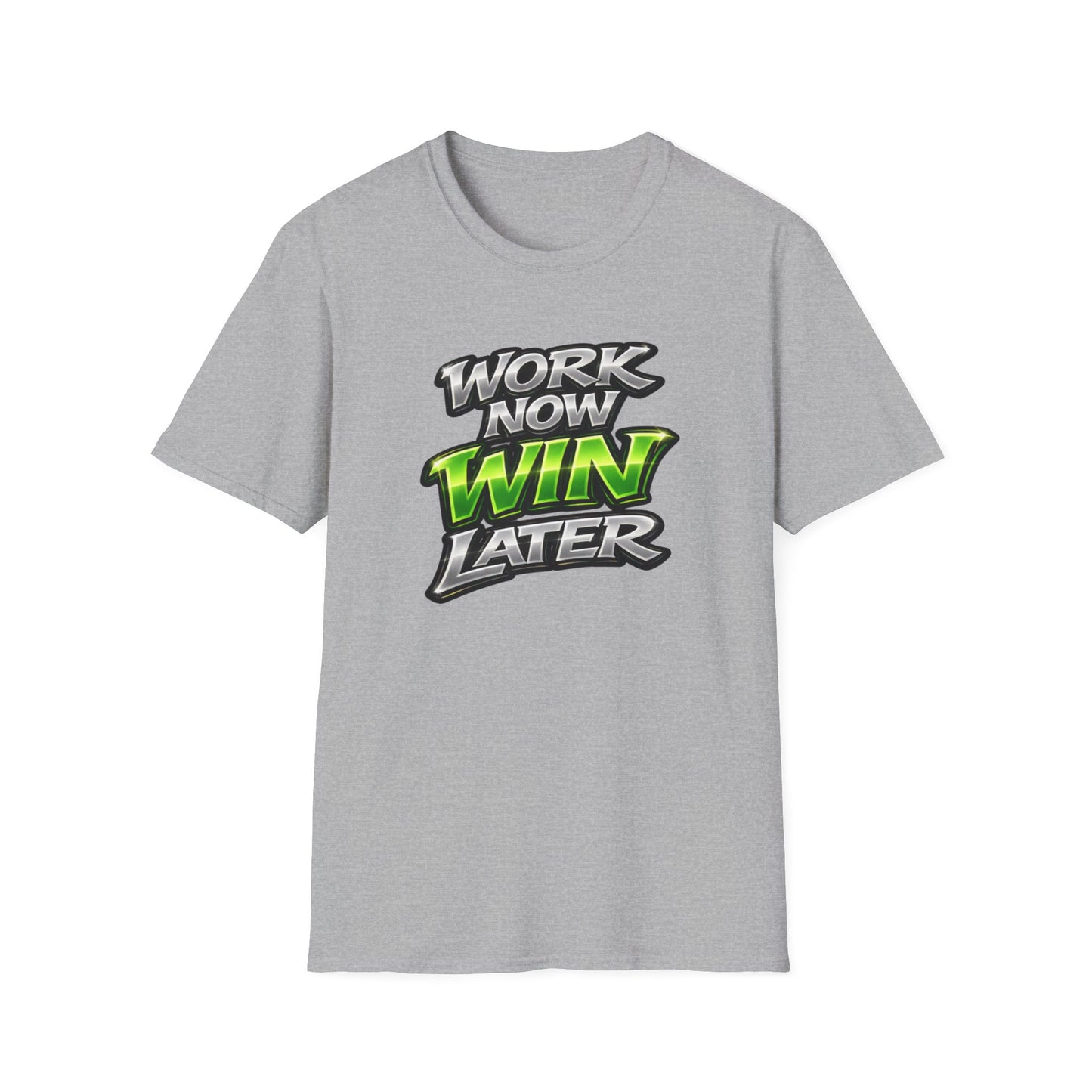 WORK NOW-WIN LATER - Unisex Soft Style T-Shirt