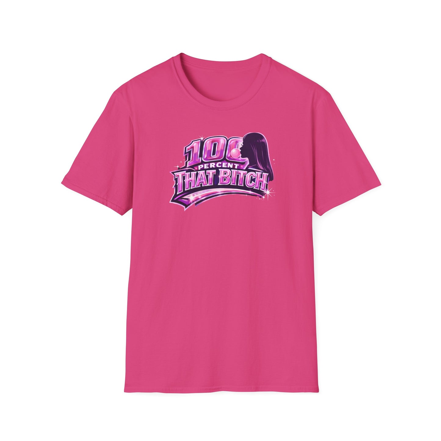 100 PERCENT THAT BITCH - Unisex Soft Style T-Shirt
