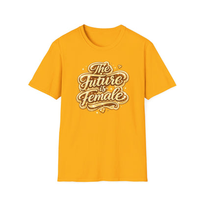 THE FUTURE IS FEMALE - Unisex Soft Style T-Shirt