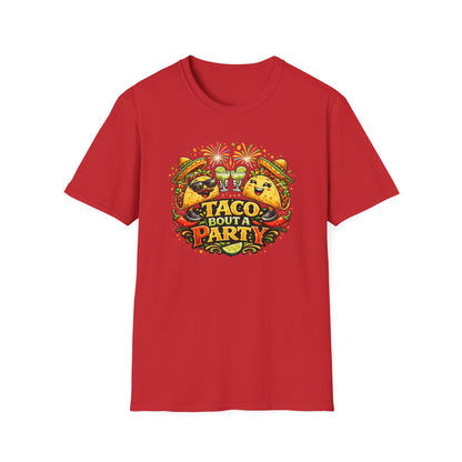 TACO BOUT A PARTY - Unisex Soft Style T-Shirt