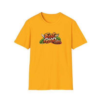 EAT GOOD - Unisex Softstyle T-Shirt