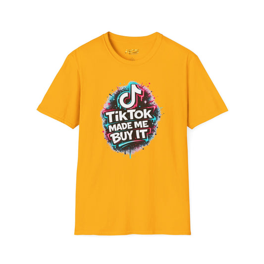 TIKTOK MADE ME BUY IT - Unisex Soft Style T-shirt