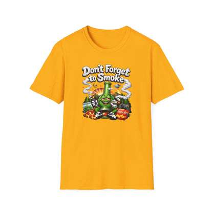 DON'T FORGET TO SMOKE - Unisex Soft Style T-Shirt
