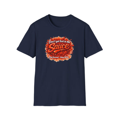DON'T GET LOST IN THE SAUCE - Unisex Softstyle T-Shirt