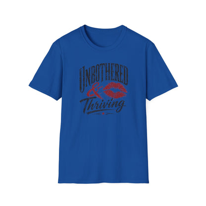UNBOTHERED & THRIVING - Unisex Soft Style T-Shirt