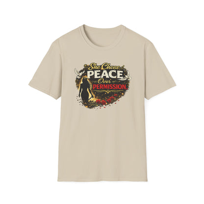 SHE CHOSE PEACE OVER PERMISSION - Unisex Soft Style T-Shirt
