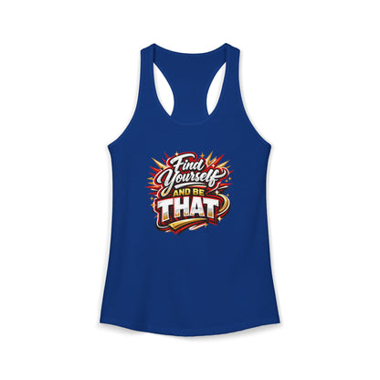 FIND YOURSELF AND BE THAT – Women's Ideal Racerback Tank
