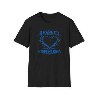 RESPECT KEEPS ME KIND - Unisex Softstyle T-Shirt