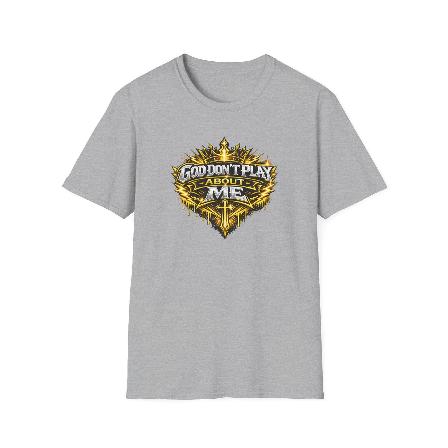 GOD DON'T PLAY ABOUT ME - Unisex Soft Style T-Shirt