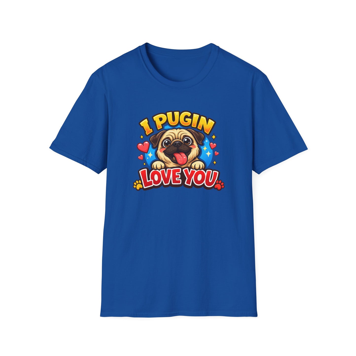 I PUGIN LOVE YOU - Unisex Soft Style T-Shirt
