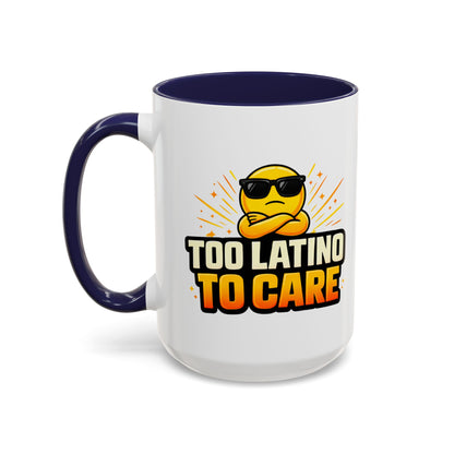 TOO LATINO TO CARE - Accent Coffee Mug (11, 15oz)