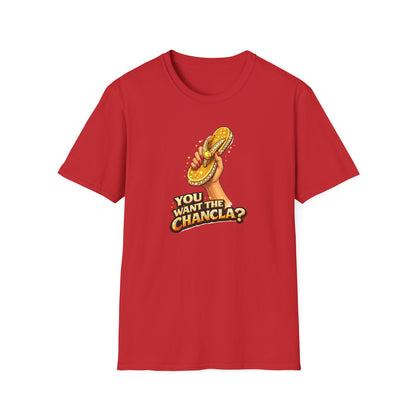 YOU WANT THE CHANCLA? - Unisex Soft Style T-Shirt