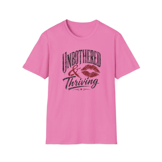 UNBOTHERED & THRIVING - Unisex Soft Style T-Shirt
